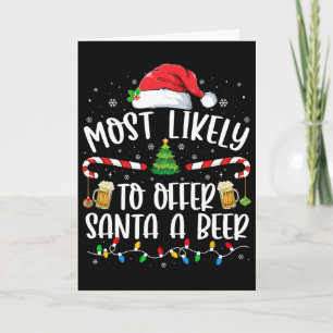 Most Likely To Offer Santa A Beer Fun Drinking Chr Card