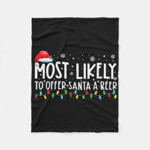 Most Likely To Offer Santa A Beer Fun Drinking Chr Fleece Blanket