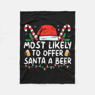 Most Likely To Offer Santa A Beer Fun Drinking Chr Fleece Blanket