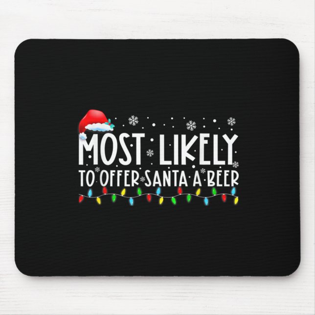 Most Likely To Offer Santa A Beer Fun Drinking Chr Mouse Pad (Front)