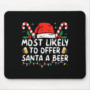 Most Likely To Offer Santa A Beer Fun Drinking Chr Mouse Pad