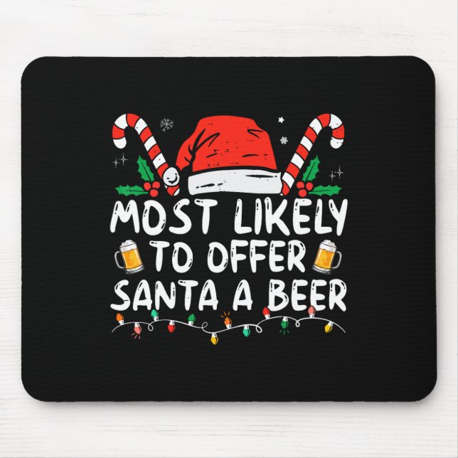 Most Likely To Offer Santa A Beer Fun Drinking Chr Mouse Pad (Front)