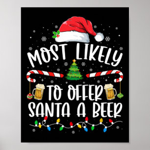 Most Likely To Offer Santa A Beer Fun Drinking Chr Poster