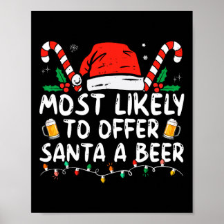 Most Likely To Offer Santa A Beer Fun Drinking Chr Poster