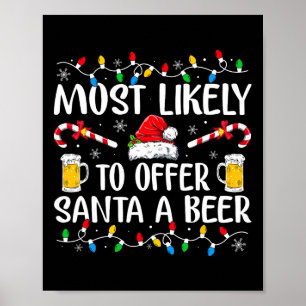 Most Likely To Offer Santa A Beer Fun Drinking Chr Poster