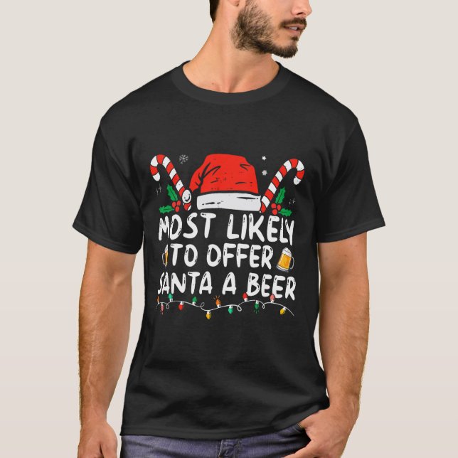 Most Likely To Offer Santa A Beer Fun Drinking Chr T-Shirt (Front)