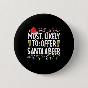 Most Likely To Offer Santa A Beer Funny Drinking C 6 Cm Round Badge