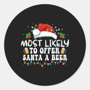 Most Likely To Offer Santa A Beer Funny Drinking C Classic Round Sticker