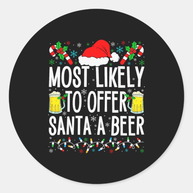 Most Likely To Offer Santa A Beer Funny Drinking C Classic Round Sticker (Front)