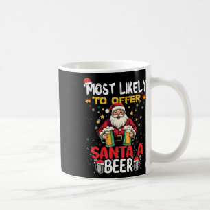 Most Likely To Offer Santa A Beer Funny Drinking C Coffee Mug
