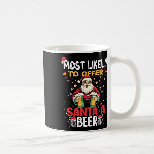 Most Likely To Offer Santa A Beer Funny Drinking C Coffee Mug (Right)