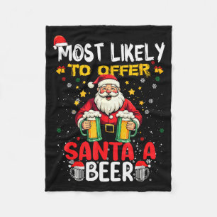Most Likely To Offer Santa A Beer Funny Drinking C Fleece Blanket