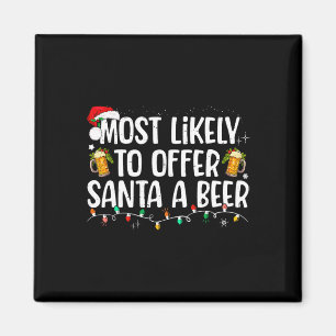 Most Likely To Offer Santa A Beer Funny Drinking C Magnet