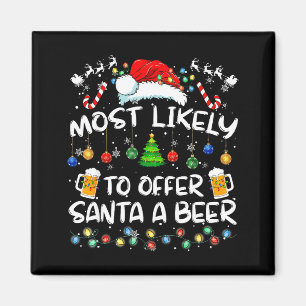 Most Likely To Offer Santa A Beer Funny Drinking C Magnet