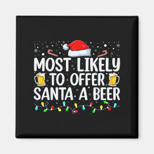 Most Likely To Offer Santa A Beer Funny Drinking C Magnet