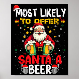 Most Likely To Offer Santa A Beer Funny Drinking C Poster
