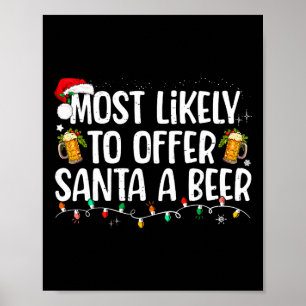 Most Likely To Offer Santa A Beer Funny Drinking C Poster