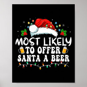 Most Likely To Offer Santa A Beer Funny Drinking C Poster