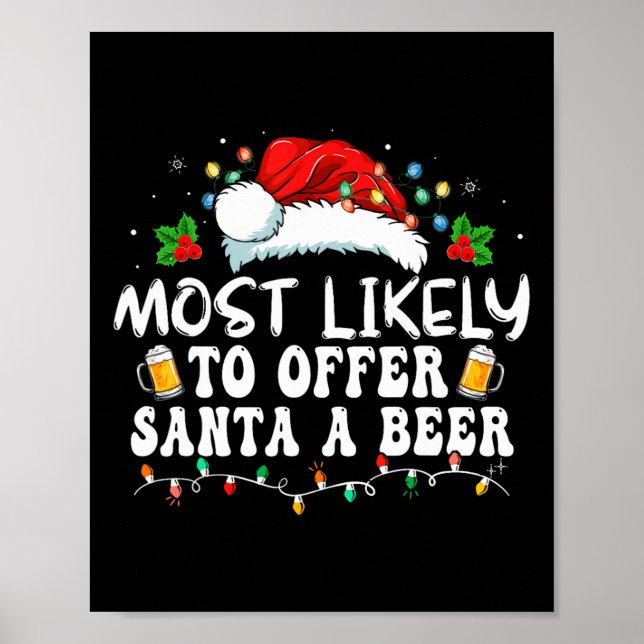 Most Likely To Offer Santa A Beer Funny Drinking C Poster (Front)
