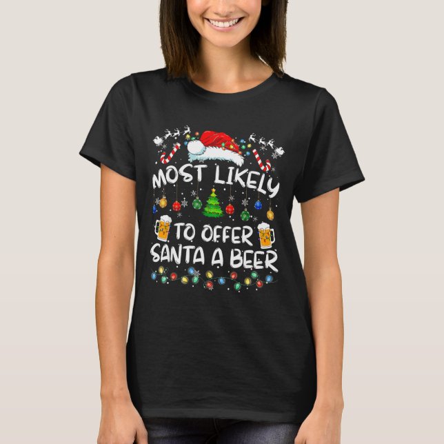 Most Likely To Offer Santa A Beer Funny Drinking C T-Shirt (Front)