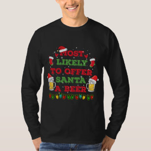 Most Likely To Offer Santa A Beer Funny Drinking C T-Shirt