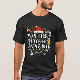 Most Likely To Offer Santa A Beer Funny Drinking C T-Shirt