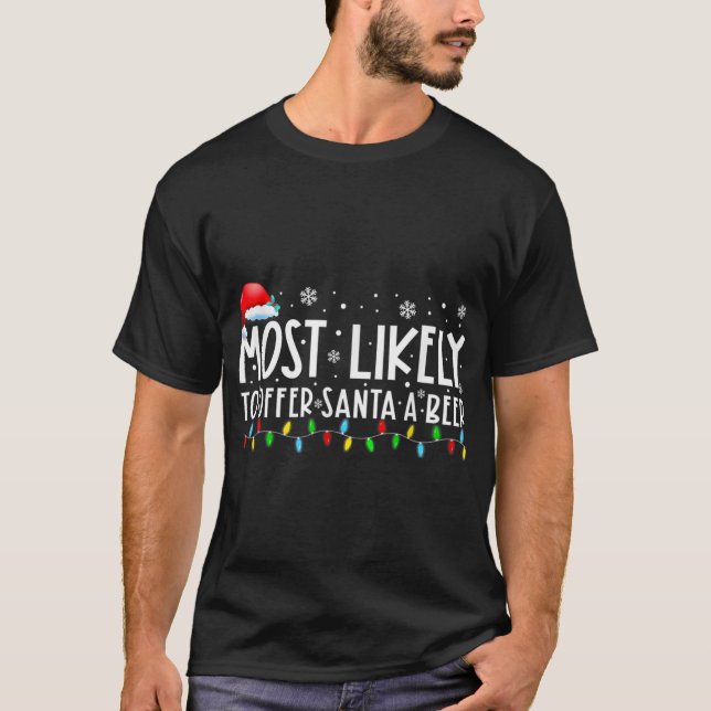 Most Likely To Offer Santa A Beer Funny Drinking C T-Shirt (Front)