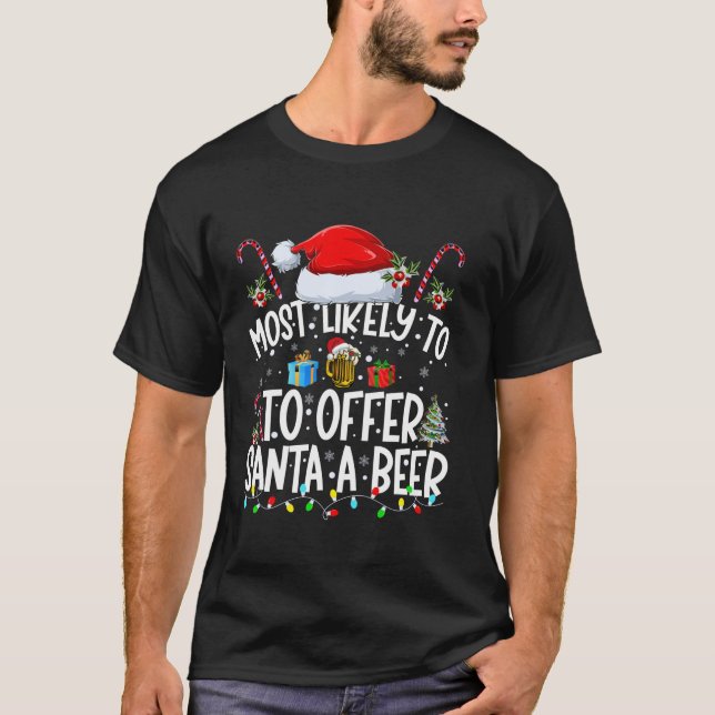 Most Likely To Offer Santa A Beer Funny Drinking C T-Shirt (Front)