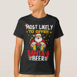 Most Likely To Offer Santa A Beer Funny Drinking C T-Shirt