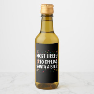 Most Likely To Offer Santa A Beer Funny Drinking Wine Label
