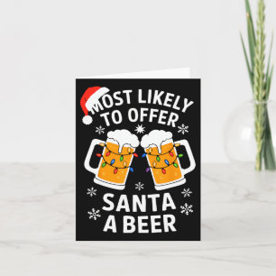 Most Likely To Offer Santa A Beer Shirt Christmas Card