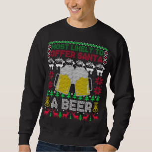 Most Likely To Offer Santa A Beer Ugly Christmas S Sweatshirt