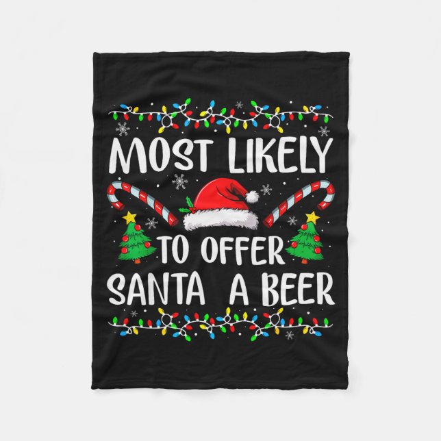 Most Likely To Offer Santa A Beer Xmas Family Chri Fleece Blanket (Front)