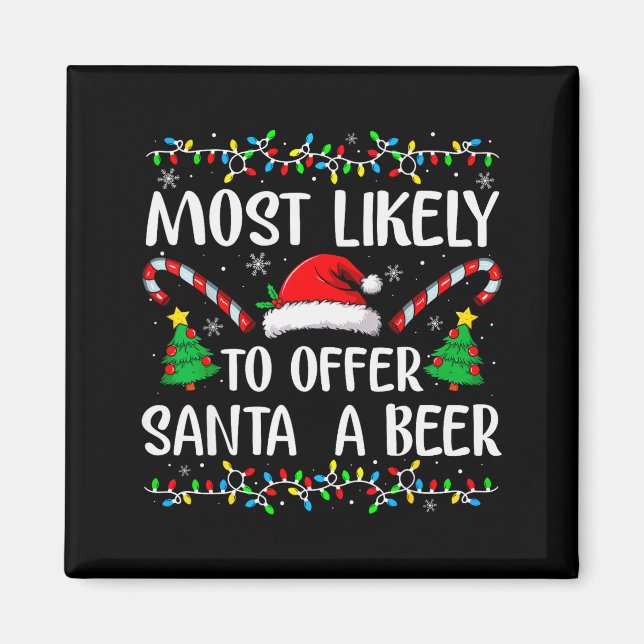 Most Likely To Offer Santa A Beer Xmas Family Chri Magnet (Front)