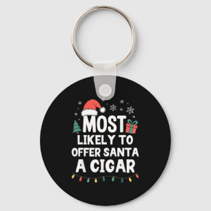 Most Likely To Offer Santa A Cigar Christmas Funny Key Ring