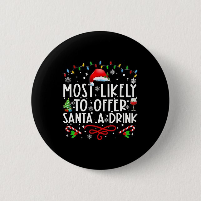 Most Likely To Offer Santa A Drink Family Christma 6 Cm Round Badge (Front)