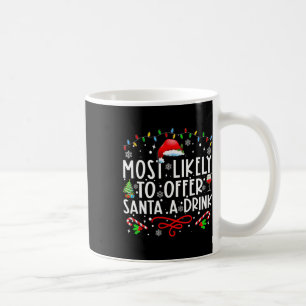 Most Likely To Offer Santa A Drink Family Christma Coffee Mug