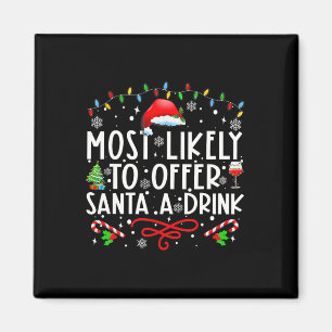 Most Likely To Offer Santa A Drink Family Christma Magnet