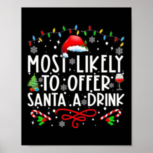 Most Likely To Offer Santa A Drink Family Christma Poster