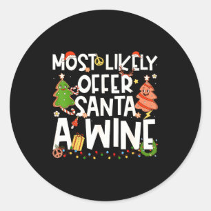 Most Likely To Offer Santa A Wine Family Matching  Classic Round Sticker
