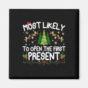 Most Likely To Open The First Present Christmas Ma Magnet