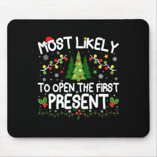 Most Likely To Open The First Present Christmas Ma Mouse Pad