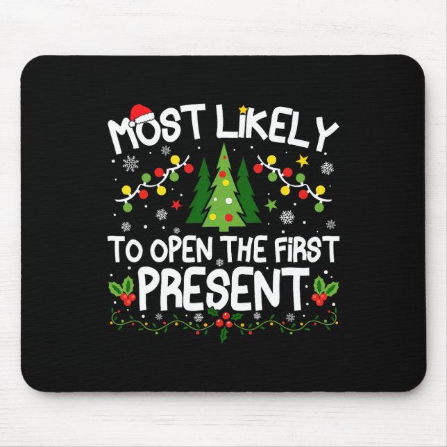 Most Likely To Open The First Present Christmas Ma Mouse Pad (Front)