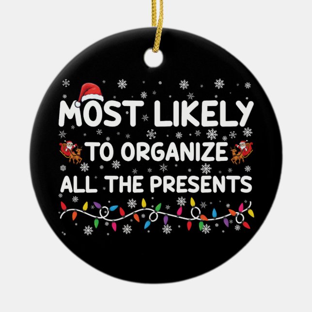 Most Likely To Organise All The Presents Xmas Ceramic Ornament (Front)