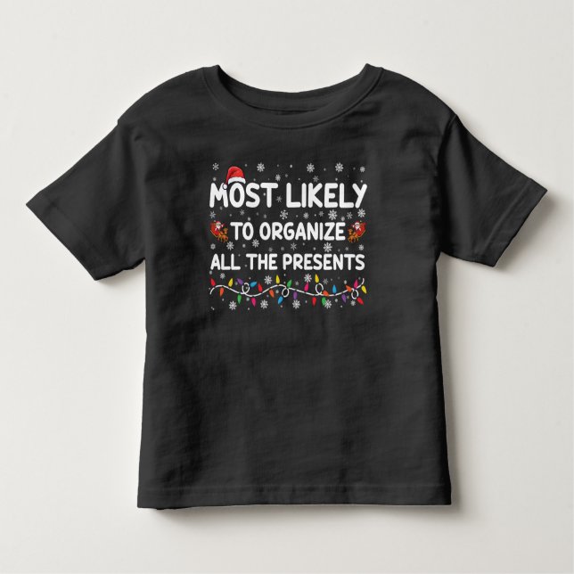 Most Likely To Organise All The Presents Xmas Toddler T-Shirt (Front)