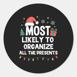 Most Likely To Organize All The Christmas Xmas  Classic Round Sticker