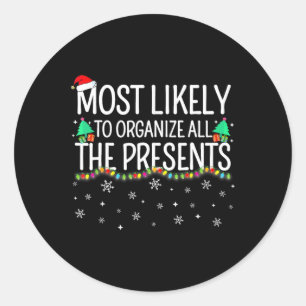 Most Likely To Organize All The Presents Family Ch Classic Round Sticker