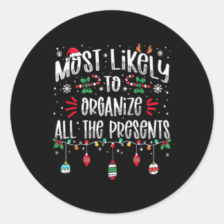 Most Likely To Organize All The Presents Family Ch Classic Round Sticker