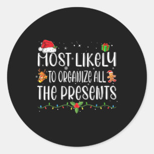 Most Likely To Organize All The Presents Family Ch Classic Round Sticker