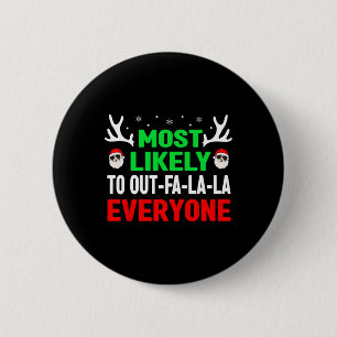 Most Likely To Out-fa-la-la Everyone Fun Christmas 6 Cm Round Badge